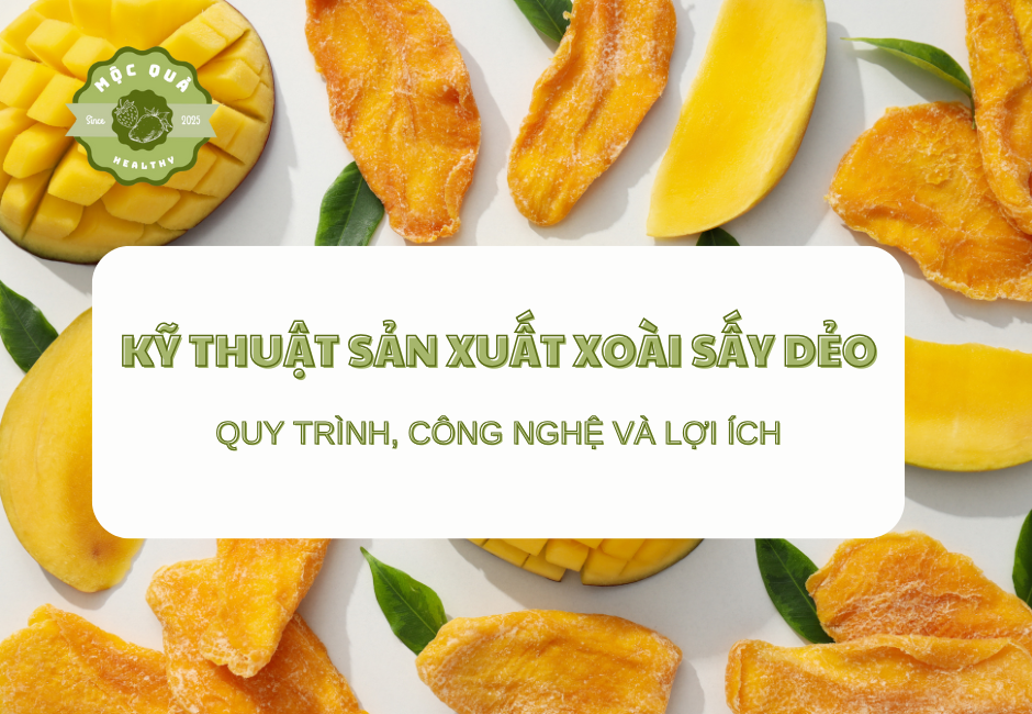 Kỹ thuật sản xuất xoài sấy dẻo