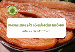 Khoai Lang Sấy Có Giảm Cân Không? Giải Đáp Chi Tiết Từ A-Z