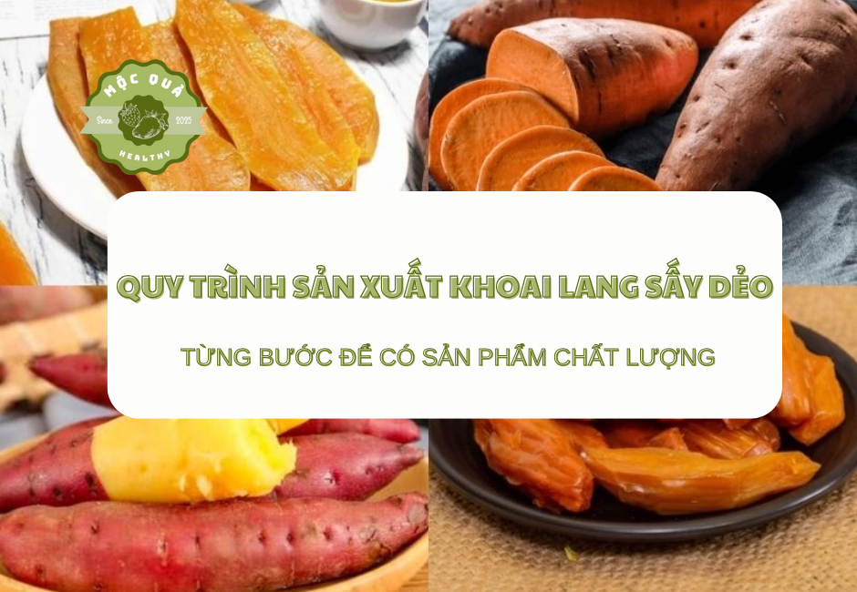 Quy Trình Sản Xuất Khoai Lang Sấy Dẻo: Từng Bước Để Có Sản Phẩm Chất Lượng